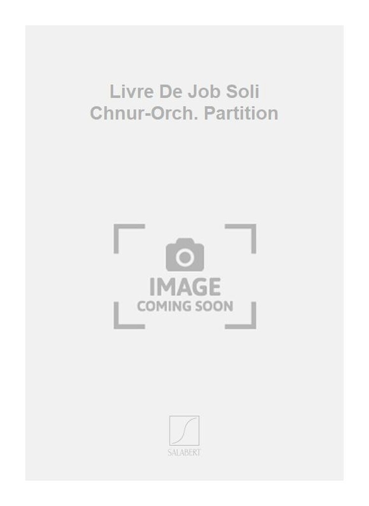 Livre De Job Soli Chnur-Orch. Partition